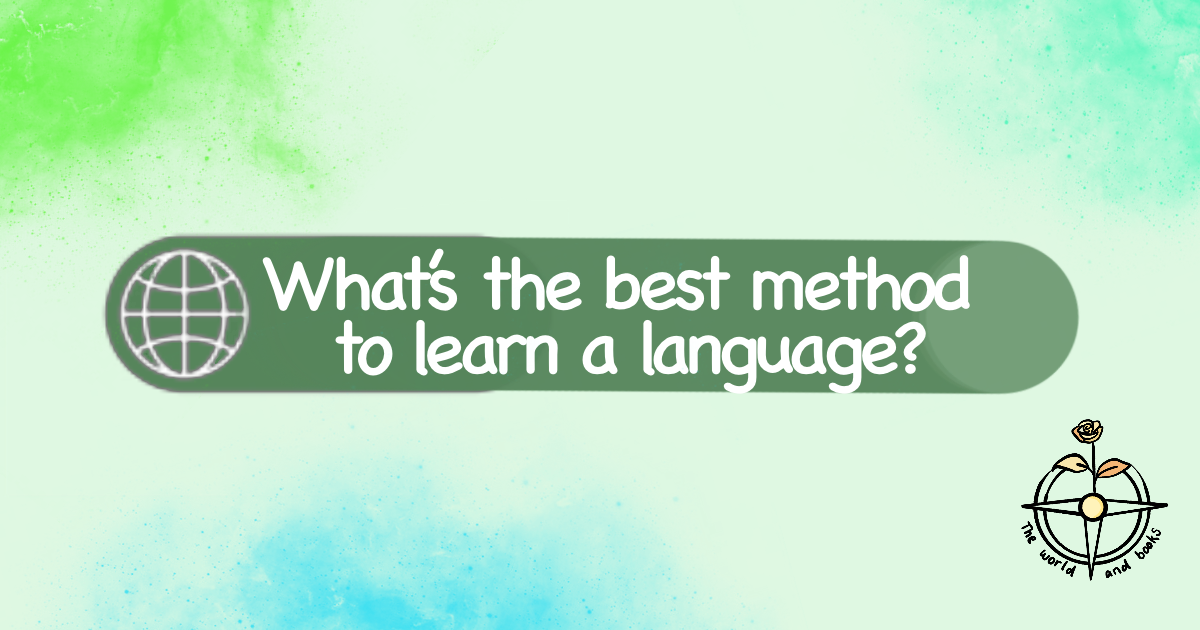 What is the best method to learn a language?